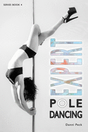 Expert Pole Dancing: For Fitness and Fun