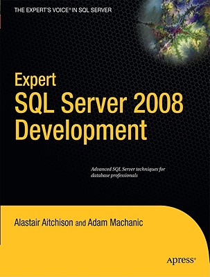 Expert SQL Server 2008 Development - Aitchison, Alastair, and Machanic, Adam