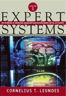 Expert Systems, Six-Volume Set: The Technology of Knowledge Management and Decision Making for the 21st Century - Leondes, Cornelius T (Editor)