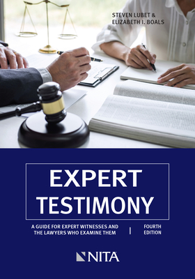 Expert Testimony: A Guide for Expert Witnesses and the Lawyers Who Examine Them - Lubet, Steven, and Boals, Elizabeth I