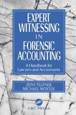 Expert Witnessing in Forensic Accounting: A Handbook for Lawyers and Accountants - Telpner, Zeph, and Mostek, Michael