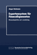 Expertensystem Fur Finanzdisponenten: Wissensakquisition Und -Verarbeitung