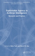 Explainable Agency in Artificial Intelligence: Research and Practice