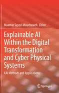 Explainable AI Within the Digital Transformation and Cyber Physical Systems: Xai Methods and Applications