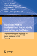 Explainable Artificial Intelligence and Process Mining Applications for Healthcare: Third International Workshop, XAI-Healthcare 2023, and First International Workshop, PM4H 2023, Portoroz, Slovenia, June 15, 2023, Proceedings