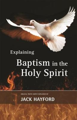 Explaining Baptism with the Holy Spirit - Hayford, Jack
