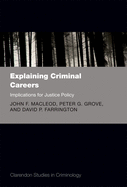 Explaining Criminal Careers: Implications for Justice Policy