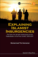 Explaining Islamist Insurgencies: The Case of Al-Jamaah Al-Islamiyyah and the Radicalisation of the Poso Conflict, 2000-2007