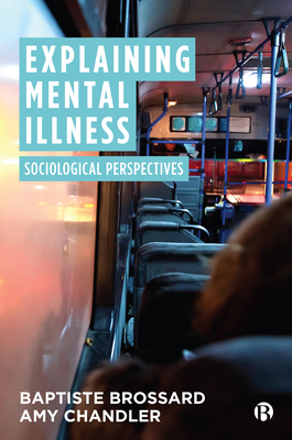 Explaining Mental Illness: Sociological Perspectives - Brossard, Baptiste, and Chandler, Amy