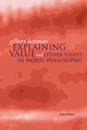 Explaining Value: And Other Essays in Moral Philosophy