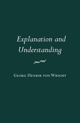 Explanation and Understanding - Von Wright, Georg Henrik