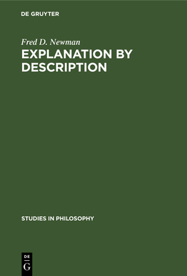 Explanation by Description: An Essay on Historical Methodology - Newman, Fred D