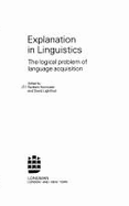 Explanation in Linguistics: The Logical Problem of Language Acquisition