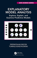 Explanatory Model Analysis: Explore, Explain, and Examine Predictive Models