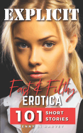 Explicit Fast And Filthy Erotica: A Collection of 101 Filthy Erotica Stories