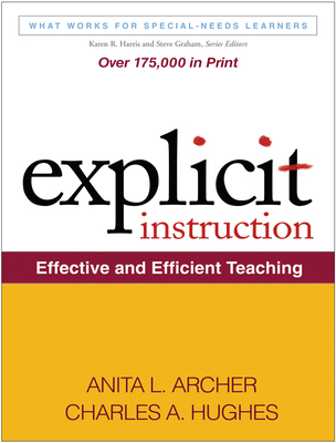 Explicit Instruction: Effective and Efficient Teaching - Archer, Anita L, PhD, and Hughes, Charles A, PhD