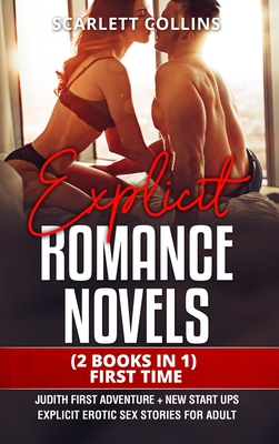 Explicit Romance Novels: (2 Books in 1) FIRST TIME: Judith First Adventure + New Start Ups. Explicit Erotic Sex Stories for Adult - Collins, Scarlett