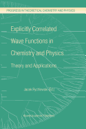 Explicitly Correlated Wave Functions in Chemistry and Physics: Theory and Applications