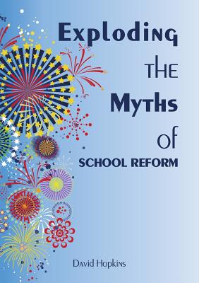 Exploding the Myths of School Reform - Hopkins, David