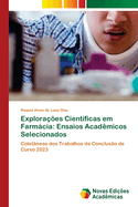 Exploraes Cientficas em Farmcia: Ensaios Acadmicos Selecionados