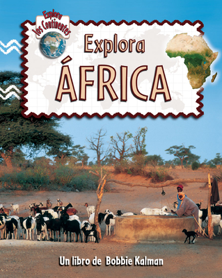 Explora ?frica (Explore Africa) - Kalman, Bobbie, and Sjonger, Rebecca