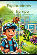 Exploradores del Tiempo: Dinosaurios en la Era del Futuro