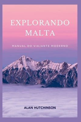 Explorando Malta: Manual do viajante moderno - Hutchinson, Alan