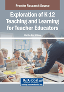 Exploration of K-12 Teaching and Learning for Teacher Educators