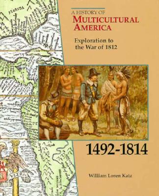 Exploration to the War of 1812, 1492-1814 - Katz, William Loren