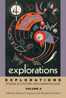 Explorations 4 - Carpenter, E S (Editor), and McLuhan, Marshall (Editor)