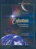 Explorations: An Introduction to Astronomy: Volume 1: Solar System - Arny, Thomas T, and Schneider, Stephen E