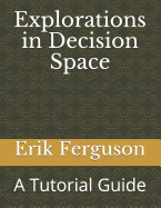 Explorations in Decision Space: A Tutorial Guide