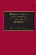 Explorations in Neuroscience, Psychology and Religion