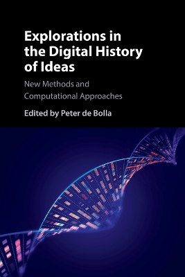 Explorations in the Digital History of Ideas - de Bolla, Peter (Editor)