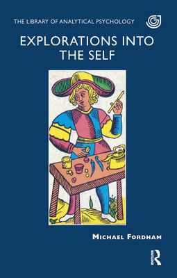 Explorations Into the Self - Fordham, Michael