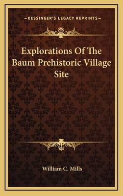 Explorations of the Baum Prehistoric Village Site - Mills, William C