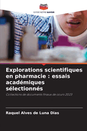 Explorations scientifiques en pharmacie: essais acad?miques s?lectionn?s