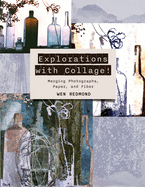 Explorations with Collage!: Merging Photographs, Paper, and Fiber