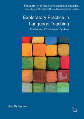 Exploratory Practice in Language Teaching: Puzzling about Principles and Practices - Hanks, Judith