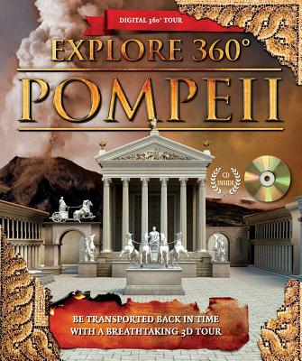 Explore 360 Pompeii: Be Transported Back in Time with a Breathtaking 3D Tour - Chrisp, Peter, and Platts, Hannah (Contributions by)
