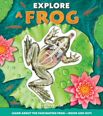 Explore a Frog - Bakken, Aimee