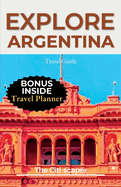 Explore Argentina: Unveiling the Wonders of the Land of Tango and Natural Marvels Travel Guide