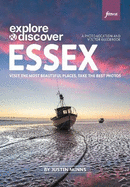 Explore & Discover: Essex: Visit beautiful places, take the best photos