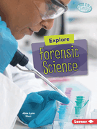 Explore Forensic Science