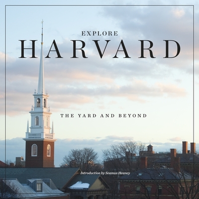 Explore Harvard: The Yard and Beyond - Harvard University, and Heaney, Seamus (Introduction by)