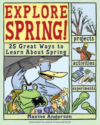 Explore Spring!: 25 Great Ways to Learn about Spring - Berkenkamp, Lauri