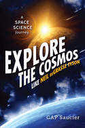 Explore the Cosmos Like Neil Degrasse Tyson: A Space Science Journey