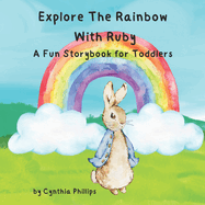 Explore the Rainbow with Ruby: A Fun Storybook for Toddlers