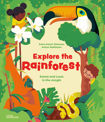 Explore the Rainforest: Emma and Louis in the Jungle - Ameri-Siemens, Anne