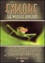 Explore the Wildlife Kingdom Series: The Hidden World of Africa - 